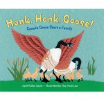 Canada Goose Book Honk, Honk, Goose: Canada Geese Start a Family