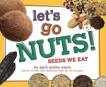 Let's Go Nuts! Seeds We Eat